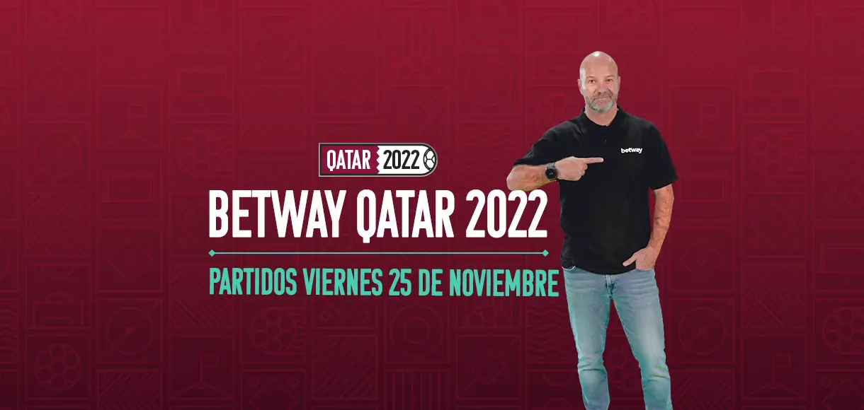 Betway Qatar 2022 con Luis García: ¡Análisis previo a los partidos del 25 de Noviembre!