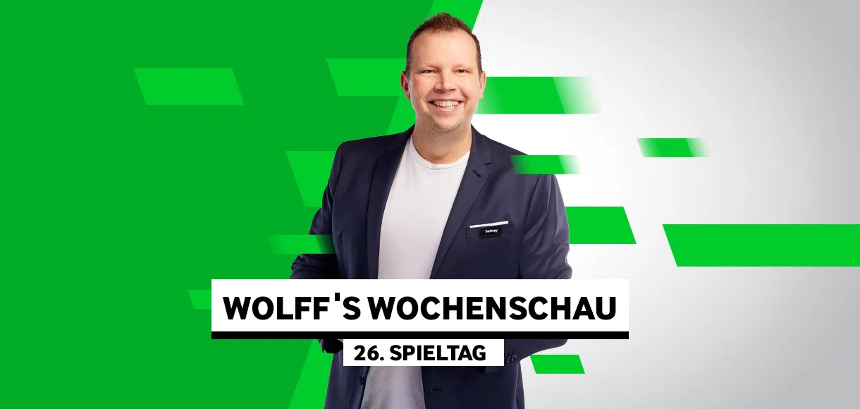 Wolff’s Wochenschau zum 26. Spieltag