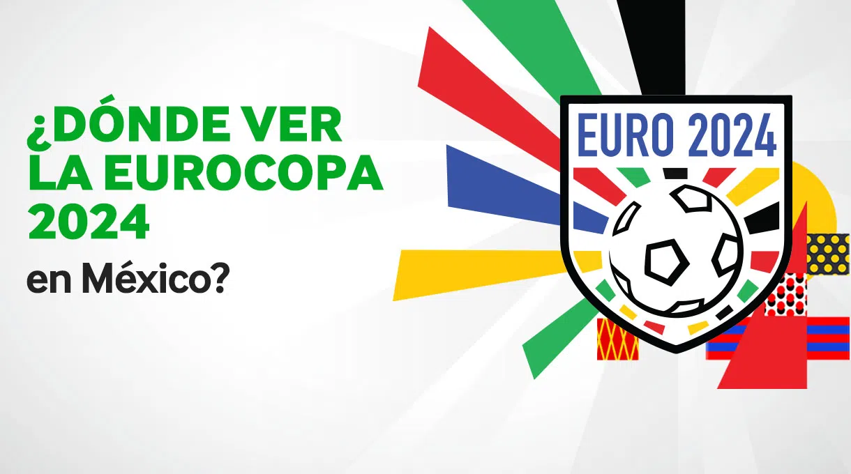 ¿Quién transmite la Eurocopa 2024 en México?