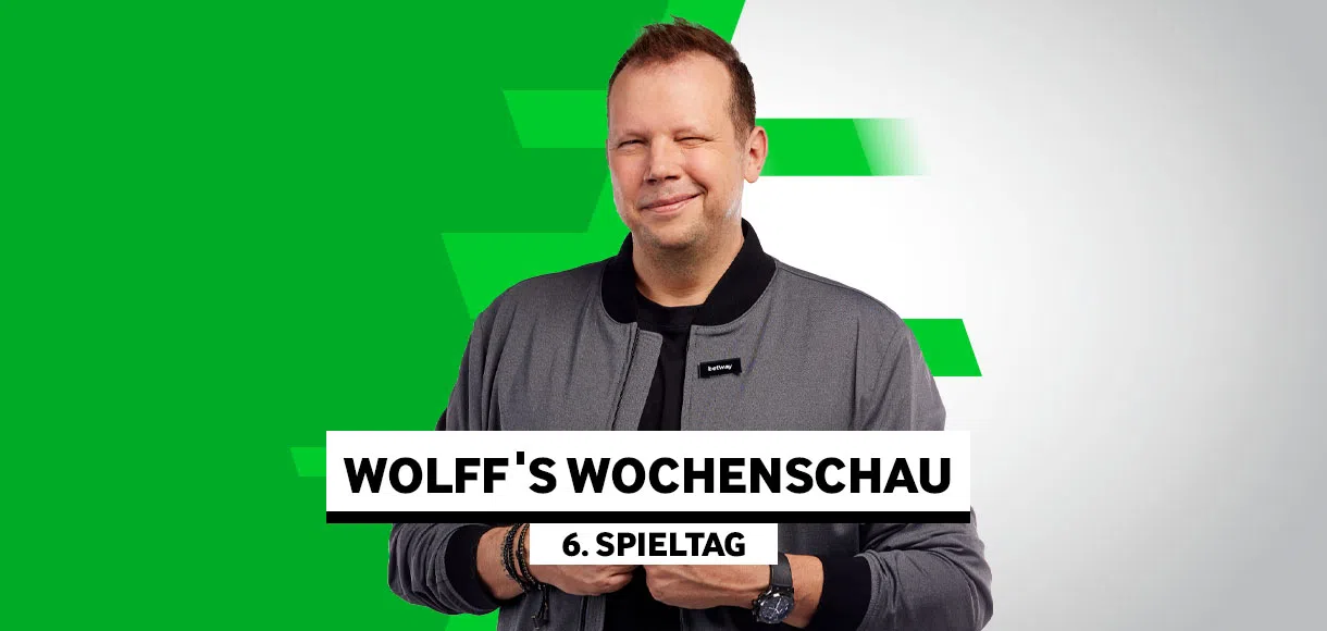 Wolff’s Wochenschau am 6. Spieltag