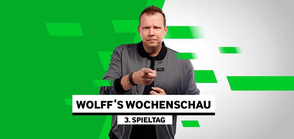 Wolff’s Wochenschau zum 3. Spieltag