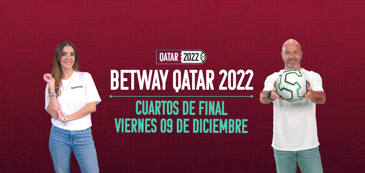 Betway Qatar 2022 con Luis García & Ren Ibarrarán: ¡Previo a los Cuartos de Final!