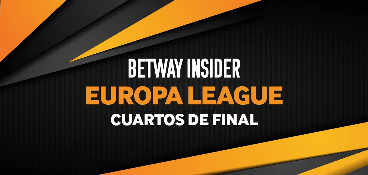 Betway Insider & Renata Ibarrarán: ¡La Europa League está en cuartos de final!
