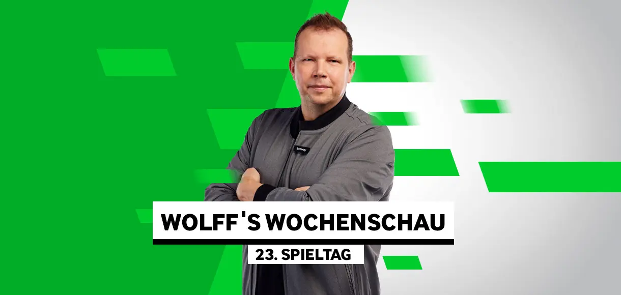 Wolff’s Wochenschau zum 23. Spieltag