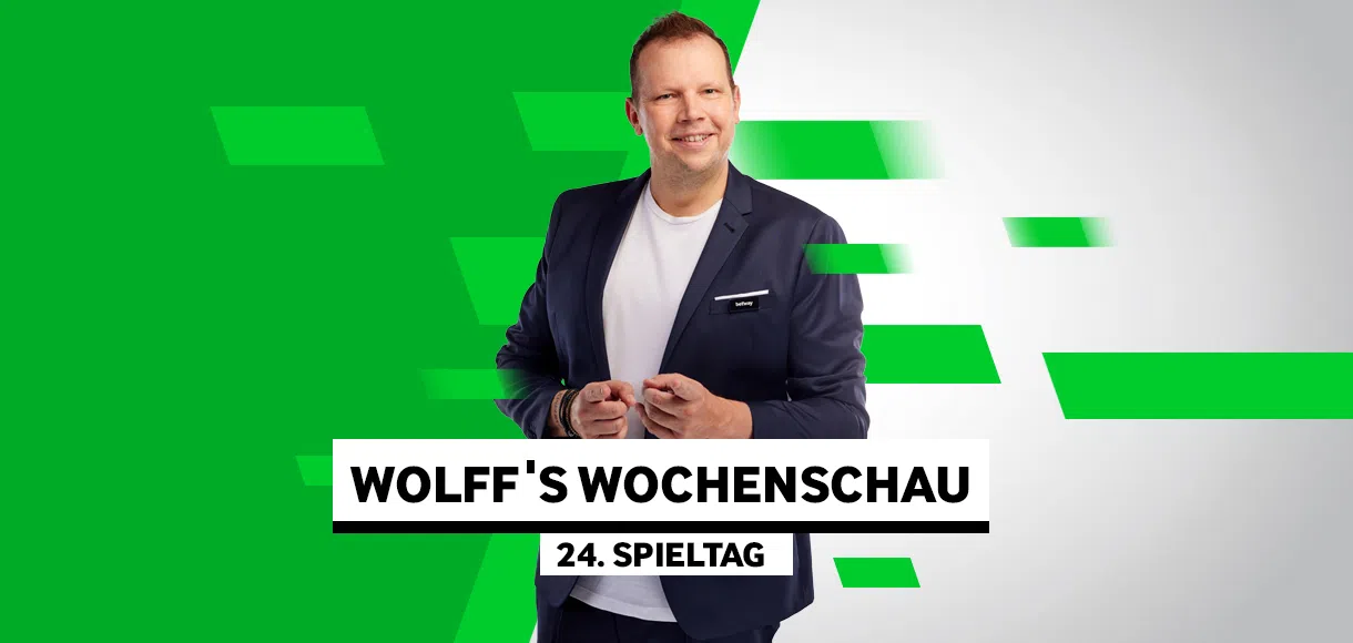 Wolff’s Wochenschau zum 24. Spieltag