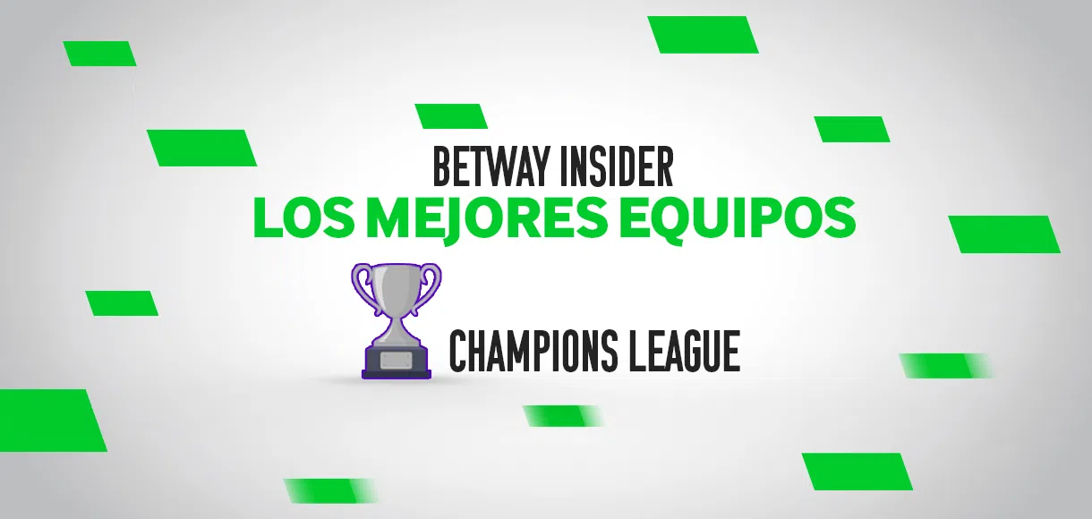 Análisis Betway Insider: ¡A desmenuzar la UEFA Champions League!