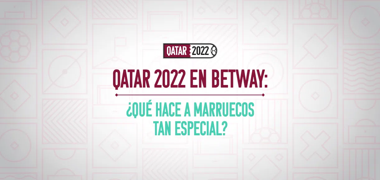 Betway Qatar 2022: ¿Qué hace tan especial a Marruecos?