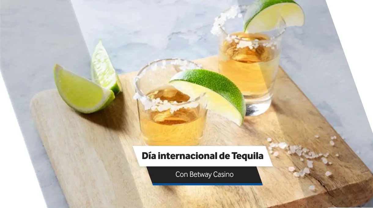 Disfruta el Día Internacional del Tequila con Betway Casino