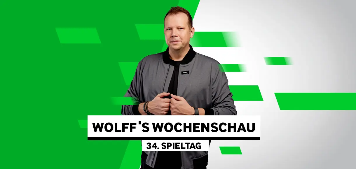 Wolff’s Wochenschau zum 34. Spieltag